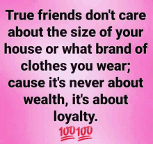 a pink poster that says true friends don t care about the size of your house or what brand of clothes you wear