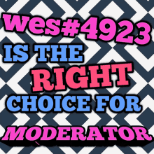 wes # 4923 is the right choice for moderator