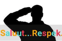 a silhouette of a man saluting with the words salut ... respek .