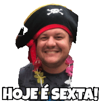 a man wearing a pirate hat with the words hoje e sexta above him