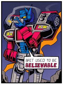 a cartoon of a robot with a speech bubble that says bait used to be believable