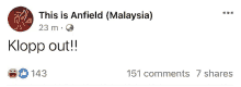 a facebook page says this is anfield malaysia klopp out 143 comments 7 shares