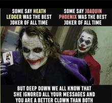 heath ledger is the best joker of all time and joaquin phoenix was the best joker of all time