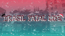 a poster for brasil fatal life with a santa hat on it