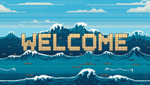 a pixel art illustration of waves and the words welcome