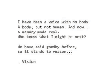 i have been a voice with no body . a body , but not human . and now .. a memory made real .