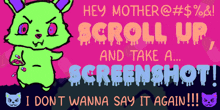 a poster that says hey mother @ # $ % & scroll up and take a screenshot i dont wanna say it again