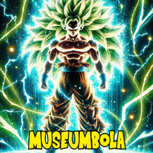 a poster of a dragon ball z character with the words museumbola on the bottom