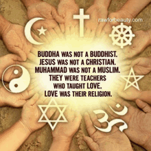 a quote from rawforbeauty.com that says buddha was not a buddhist jesus was not a christian muhammad was not a muslim