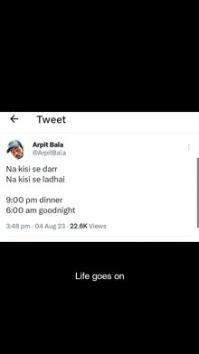 a tweet from arpit bala says life goes on