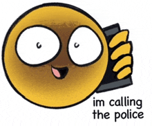 a cartoon smiley face is holding a cell phone and saying i 'm calling the police