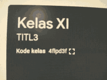 a black sign that says kelas xi title 3 and kode kelas 4flpd3f