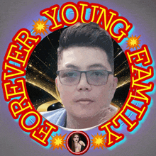 a picture of a man with glasses and the words young forever family