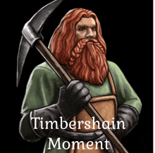 an illustration of a bearded man holding a pickaxe with the words timbershain moment written below him