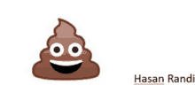 a picture of a smiling poop with the name hasan randi on the bottom