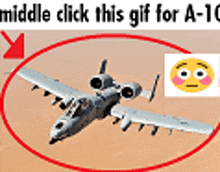 a picture of a fighter jet with the words " middle click this gif for a-10 " at the bottom