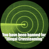 a radar screen that says you have been banned for " illegal crossteaming "