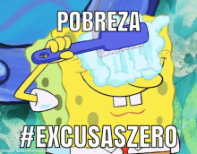 spongebob brushing his teeth with the words pobreza #excusaszero