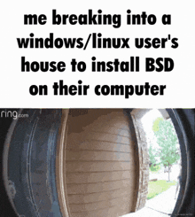 a doorbell shows a person breaking into a windows / linux user 's house