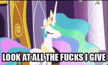 a picture of a pony with the words look at all the fucks i give below it