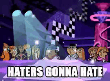 a cartoon scene with the words haters gonna hate at the bottom