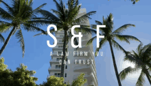 s & f a law firm you can trust with palm trees in front of a tall building