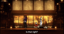 a group of anime characters are standing in a room and one of them is asking is that right