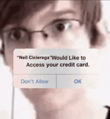 neil cicierega would like to access your credit card ..