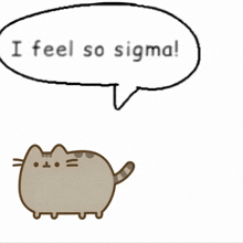 a drawing of a cat with a speech bubble that says " i feel so sigma "