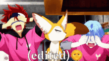 three anime characters are covering their eyes while a fox looks on and the words edited are above them