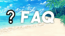 the word faq is on a beach background