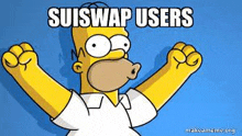 homer simpson from the simpsons is holding his fists up in the air and says `` suiswap users '' .