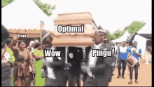 a group of men carrying a coffin with the words optimal wow and pingu on it