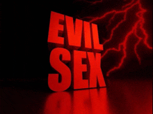 the word evil sex is written in red letters on a black background .