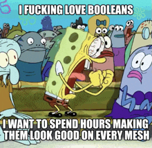 a cartoon of spongebob saying " i fucking love booleans "