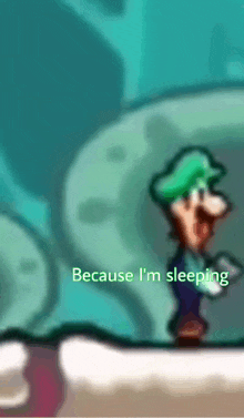 a cartoon character with the words " because i 'm sleeping " on the bottom