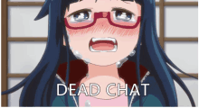 a girl with glasses is crying with the words dead chat written below her