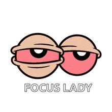 a cartoon illustration of a woman 's eyes with the words focus lady below them