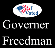 a sign that says i voted governer freedman on it