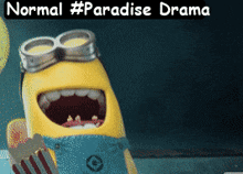 a picture of a minion with the words normal #paradise drama