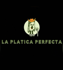 a logo for la platica perfecta has a cartoon of a dollar bill wearing a cowboy hat and holding a cane