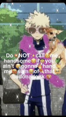 a picture of a boy holding a dog with the caption do not call me handsome if you ain 't gonna