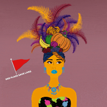 an illustration of a woman with fruits and feathers on her head with the words red flags save lives below her