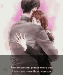 a man is hugging a woman with a quote that says remember me please every day i miss you more than i can say