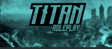 a poster for titan roleplay shows a city in the background