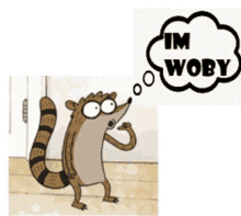 a cartoon raccoon with a thought bubble that says " im woby "