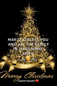 a christmas card with a gold christmas tree and the words may god bless you and all the family in jesus name amen .