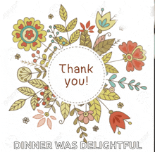 a thank you card with flowers and leaves and the words " dinner was delightful "