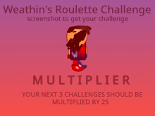 weathin 's roulette challenge screenshot to get your challenge multiplier