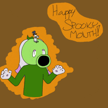 a cartoon character says happy spooky mouth in a speech bubble